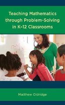 Teaching Mathematics through Problem-Solving in K–12 Classrooms
