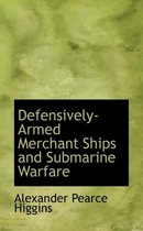 Defensively Armed Merchant Ships and Submarine Warfare