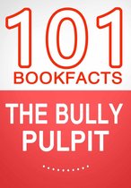 The Bully Pulpit – 101 Amazing Facts You Didn’t Know