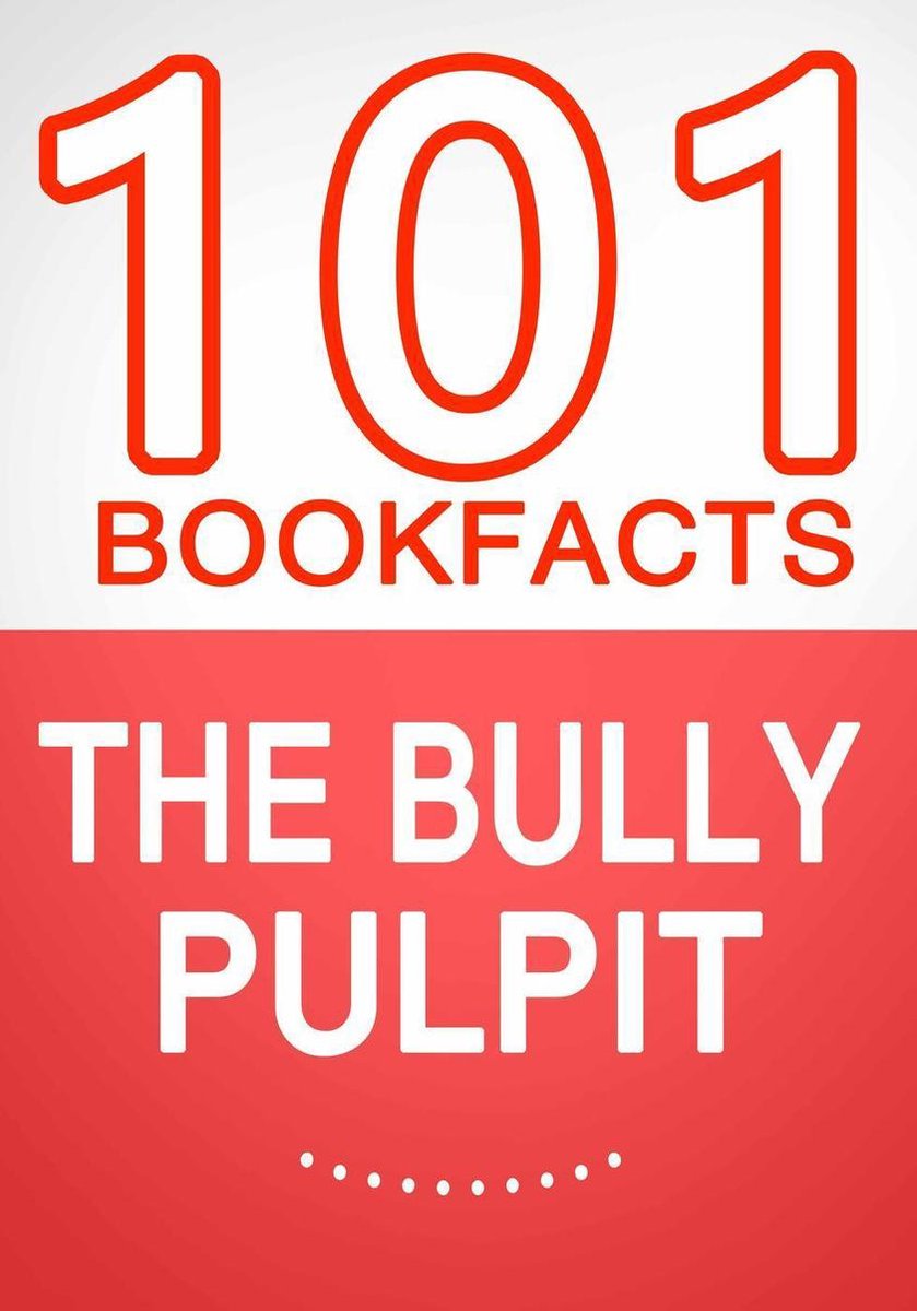 The Bully Pulpit – 101 Amazing Facts You Didn’t Know
