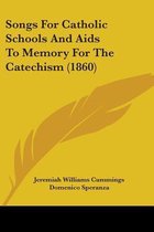 Songs For Catholic Schools And Aids To Memory For The Catechism (1860)