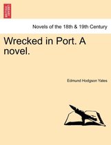 Wrecked in Port. a Novel.