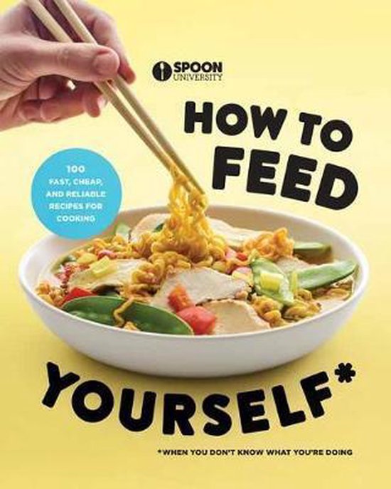 How to Feed Yourself 100 Fast, Cheap, and Reliable Recipes f ... - cover