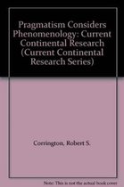 Current Continental Research Series- Pragmatism Considers Phenomenology