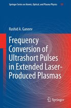 Springer Series on Atomic, Optical, and Plasma Physics 89 - Frequency Conversion of Ultrashort Pulses in Extended Laser-Produced Plasmas