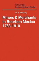 Cambridge Latin American StudiesSeries Number 10- Miners and Merchants in Bourbon Mexico 1763–1810