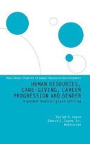 Routledge Studies in Human Resource Development- Human Resources, Care Giving, Career Progression and Gender
