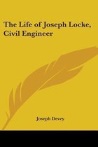 The Life of Joseph Locke, Civil Engineer