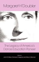 Margaret H'Doubler: The Legacy of America's Dance Education Pioneer