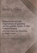 Improvement and regulation of grazing on the public lands of the United States Hearings before the Committee on Public Lands