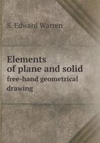 Elements of plane and solid free-hand geometrical drawing