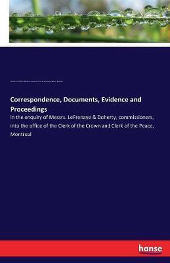 Correspondence, Documents, Evidence and Proceedings, Charles E Schiller