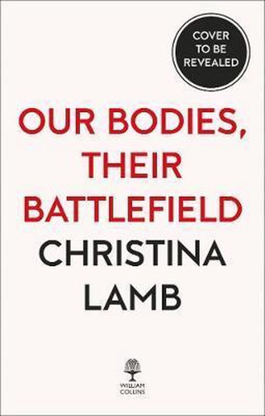 Our Bodies, Their Battlefield What War Does to Women