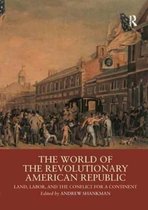 Routledge Worlds-The World of the Revolutionary American Republic