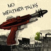 No Weather Talks - Disintegrator (7" Vinyl Single)