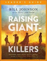 Raising Giant–Killers Leader`s Guide – Releasing Your Child`s Divine Destiny through Intentional Parenting