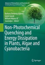 Advances in Photosynthesis and Respiration 40 - Non-Photochemical Quenching and Energy Dissipation in Plants, Algae and Cyanobacteria