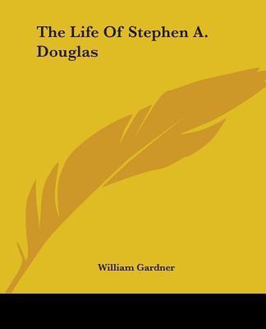 The Life Of Stephen A. Douglas - cover