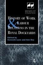 Routledge Studies in Employment and Work Relations in Context - History of Work and Labour Relations in the Royal Dockyards