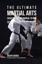 The Ultimate Martial Arts Coach's Nutrition Manual To RMR: Prepare Your Students For High Performance Martial Arts Through Proper Nutrition