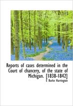 Reports of Cases Determined in the Court of Chancery, of the State of Michigan. [1838-1842]