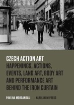 ISBN Czech Action Art: Happenings, Actions, Events, Land Art, Body Art and Performance Art Behind the Iro, Art & design, Anglais, 200 pages