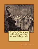 Diaries of Sir Moses and Lady Montefiore, Volume I
