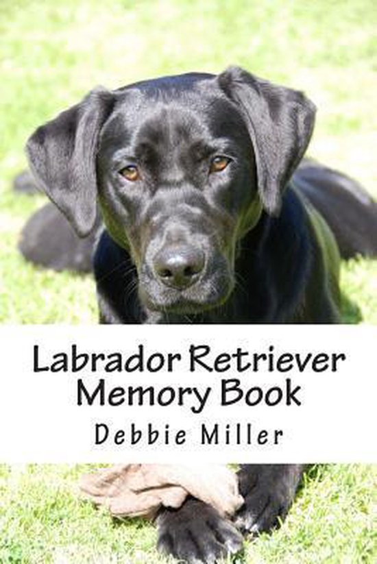 Labrador Retriever Memory Book 9781493533237 Debbie Miller Boeken