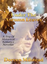 Under The Autumn Leaves: A Trio of Historical Romance Novellas