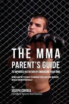 The MMA Parent's Guide to Improved Nutrition by Enhancing Your RMR: Newer and Better Ways to Nourish Your Body and Increase Muscle Growth Naturally