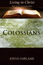 Colossians: Living in Christ: Bible Study/Commentary Series