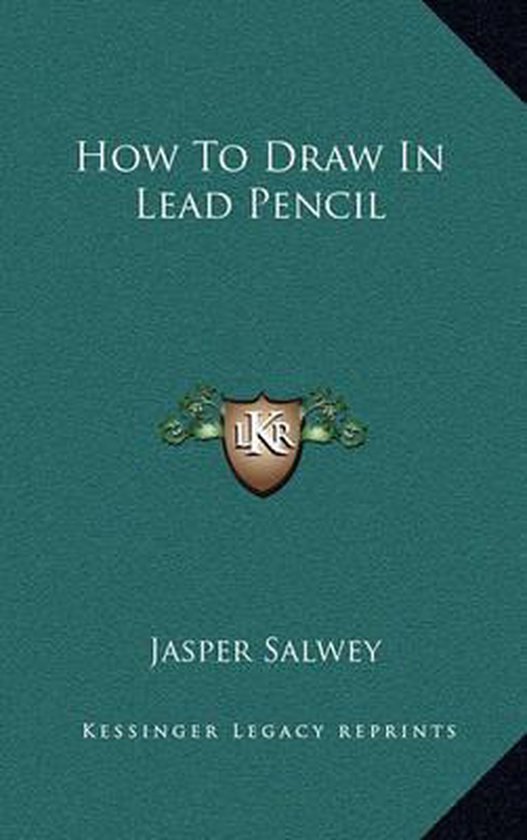 How to Draw in Lead Pencil, Jasper Salwey 9781168961334 Boeken