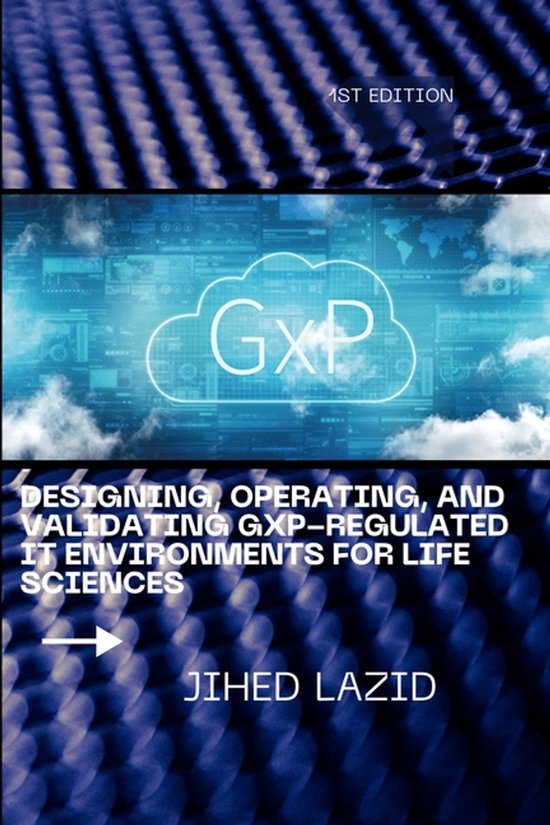 Designing, Operating, and Validating GxP-Regulated IT Enviro ... - cover