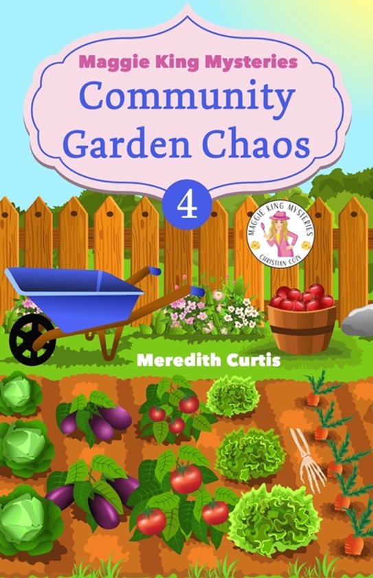 Maggie King Mystery Christian Cozy- Community Garden Chaos - cover