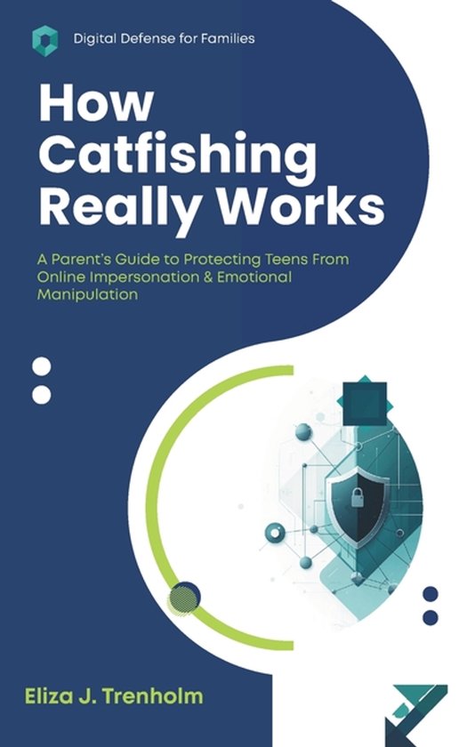 Digital Defense for Families- How Catfishing Really Works - cover