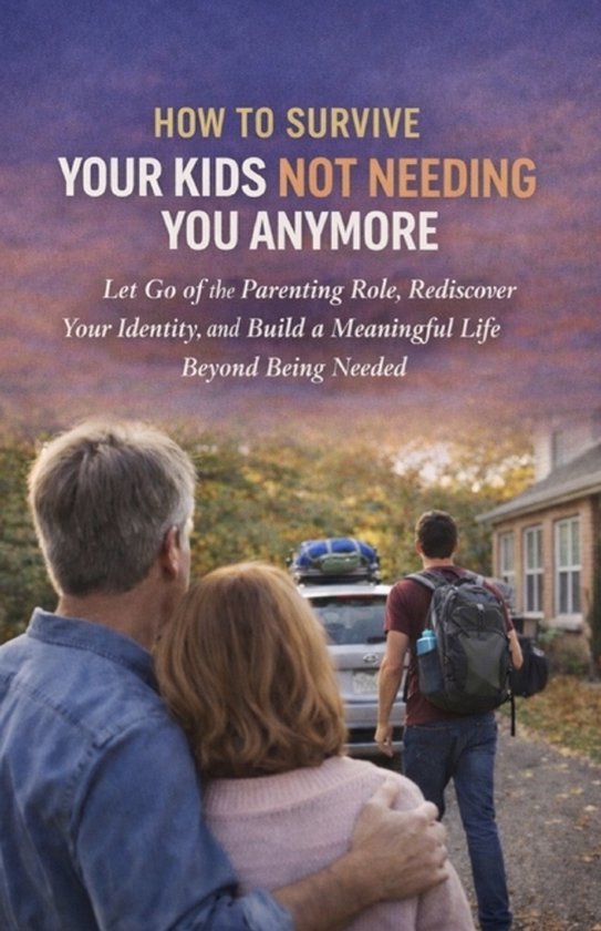 How to Survive Your Kids Not Needing You Anymore - cover