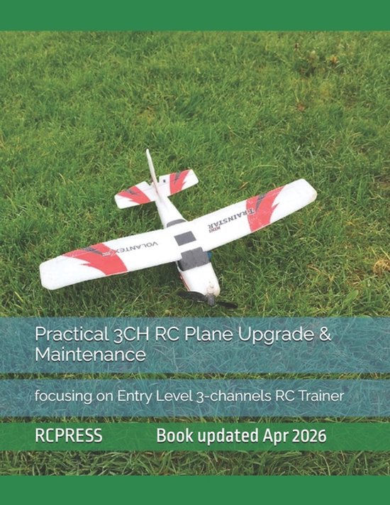 Practical 3CH RC Plane Upgrade & Maintenance: focusing on Entry Level 3-channels RC Trainer