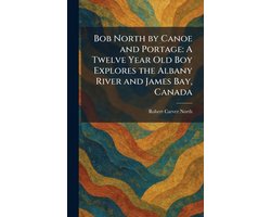 Bob North by Canoe and Portage