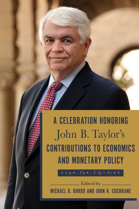 Une couverture de livre avec un portrait d'un homme en costume. Le titre est: A CELEBRATION HONORING John B. Taylor's CONTRIBUTIONS TO ECONOMICS AND MONETARY POLICY.