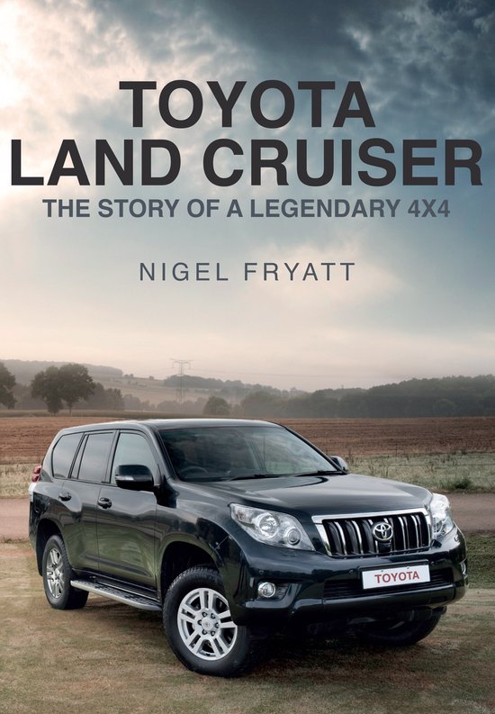Boek 'Toyota Land Cruiser: The Story of a Legendary 4x4' door Nigel Fryatt, met een zwarte Toyota Land Cruiser op de voorkant.
