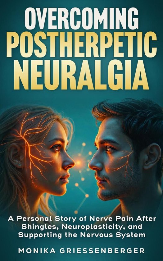 Overcoming Postherpetic Neuralgia. A Personal Story of Nerve ... - cover