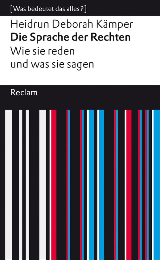 Reclams Universal-Bibliothek - Die Sprache der Rechten. Wie sie reden und was sie sagen
