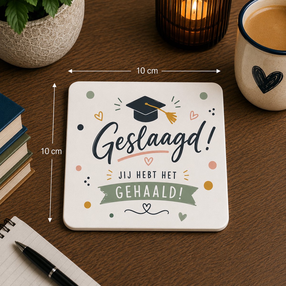 Onderzetter Geslaagd 10x10 cm – Jij Hebt Het Gehaald – Cadeau voor Diploma of Examen – Vierkante Onderzetter voor Geslaagden