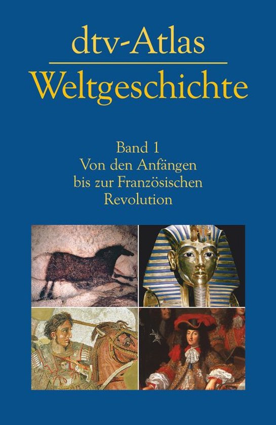 La couverture de 'dtv-Atlas Weltgeschichte Band 1'. Montre en images plus grandes : une peinture de cheval préhistorique, un masque doré de pharaon, une mosaïque d'un soldat à cheval et un portrait de Louis XIV.