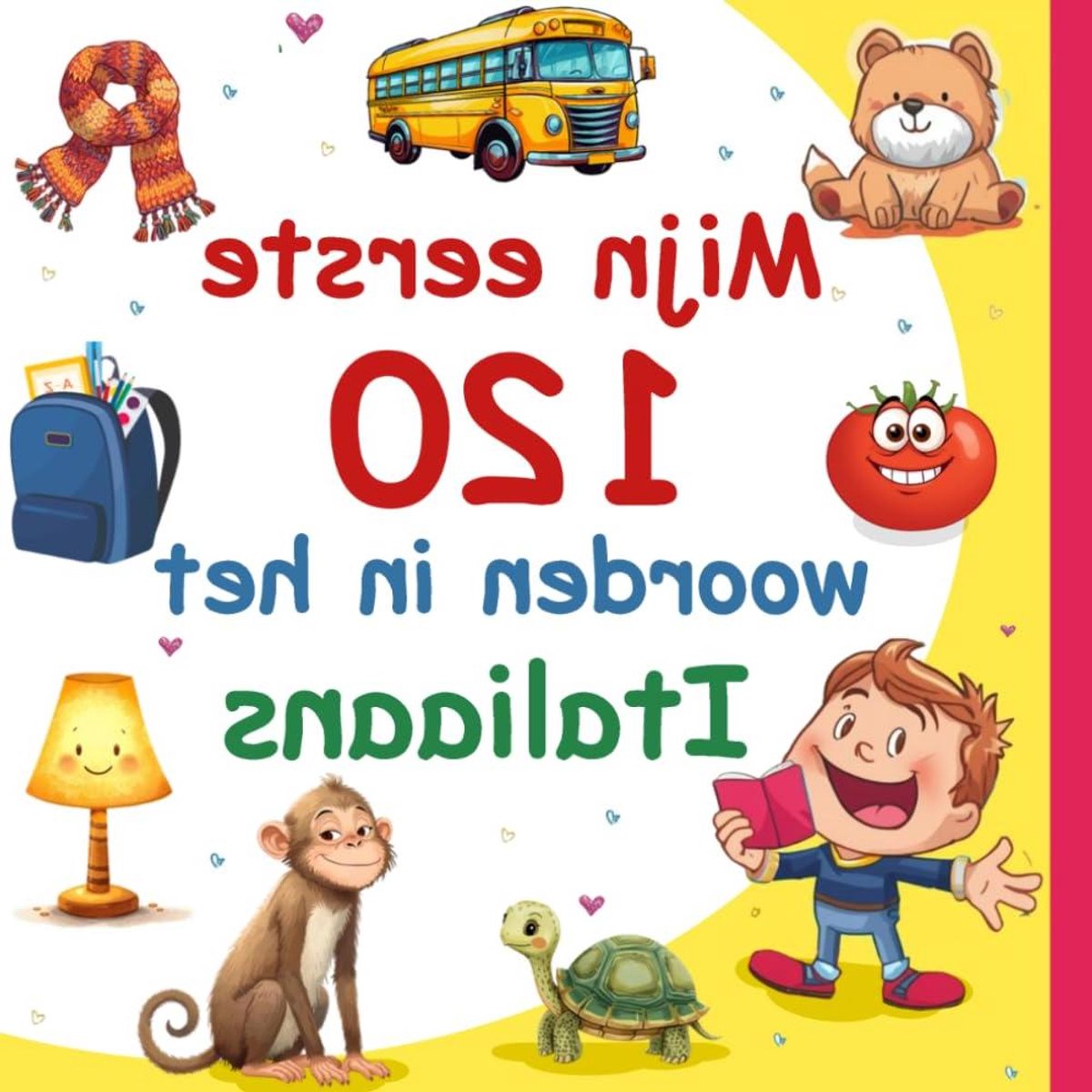 Italiaans Woordenboek - Kinderboek Italiaans - Taal Leren - 120 Essentiële Woorden - 21.59 x 21.59 cm - Kleurrijk