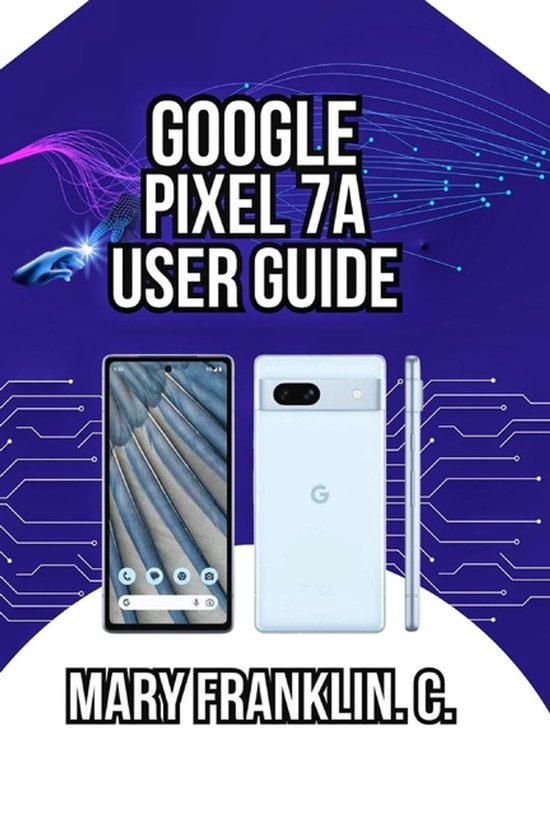 Pixel 7 Series Complete Guide: Pixel 7, 7 Pro & 7a- Google P ... - cover
