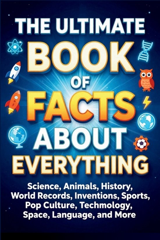The Ultimate Book of Facts About Everything