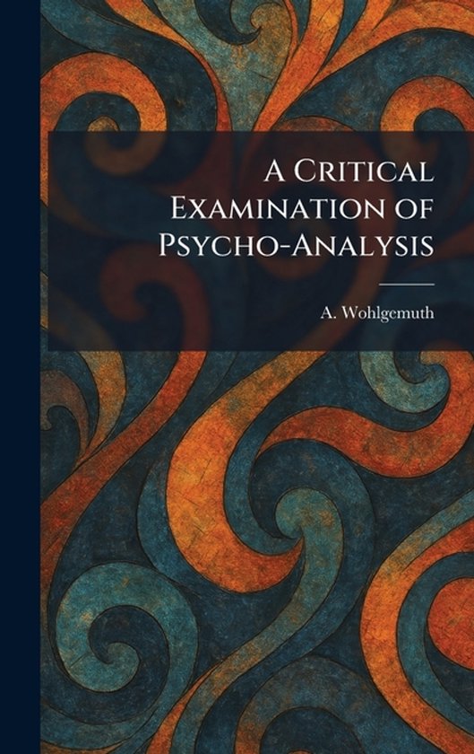 A Critical Examination of Psycho-Analysis - cover