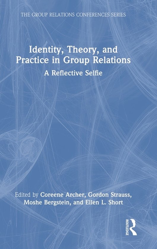 The Group Relations Conferences Series- Identity, Theory, an ... - cover