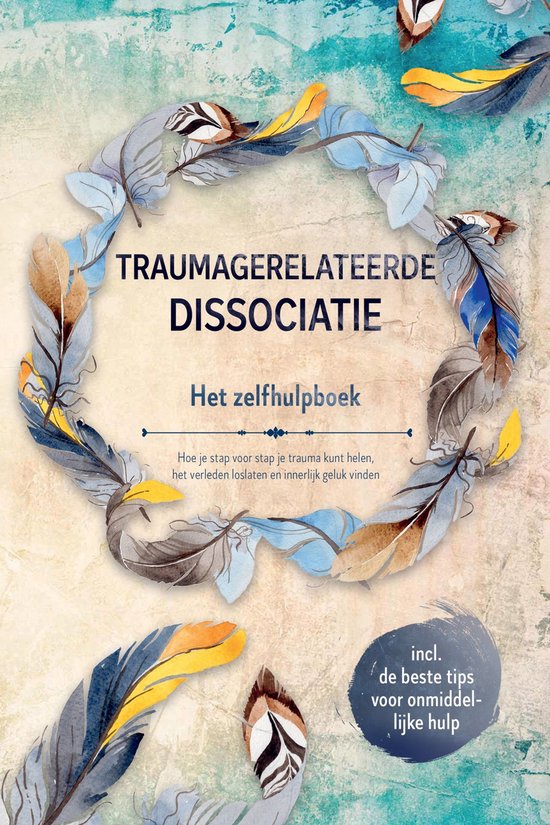 Traumagerelateerde dissociatie – Het zelfhulpboek: Hoe je  ... - cover